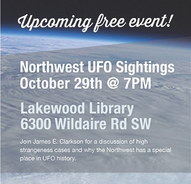 James Clarkson - Northwest UFO Sightings event - October 29th at the Lakewood Library